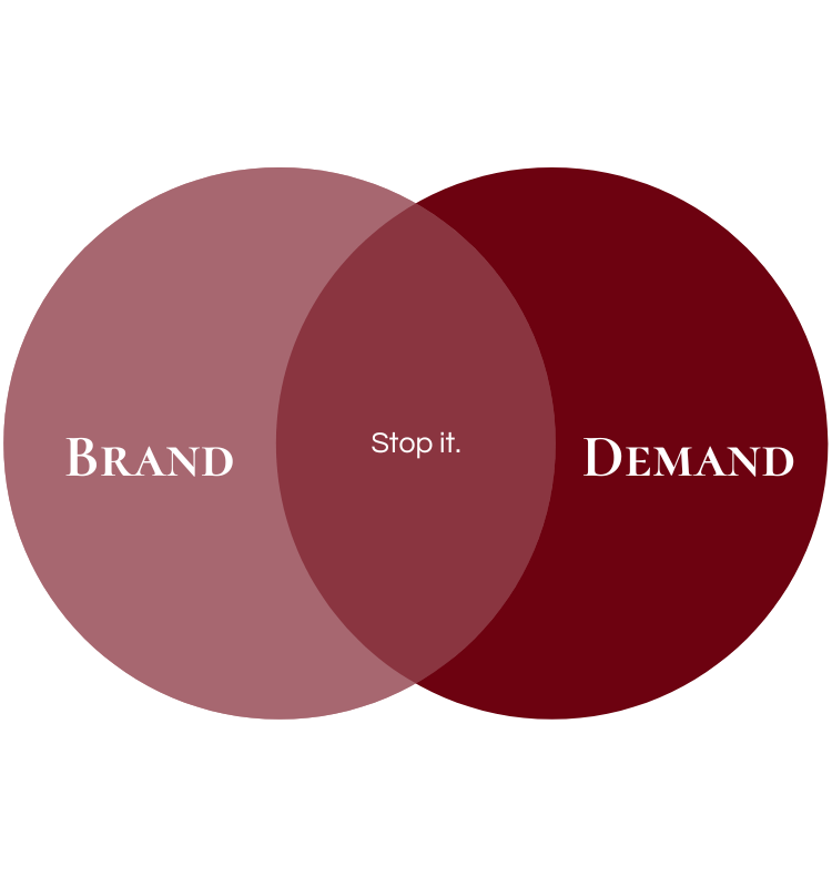 Brand vs Demand venn diagram. Stop it.